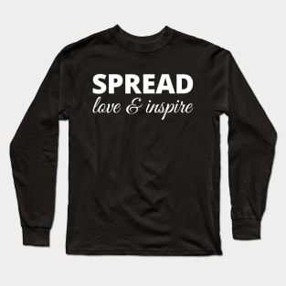 Spread Love & Inspire Long Sleeve T-Shirt